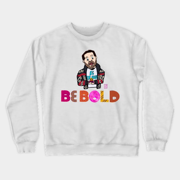 Tom Hardy - Be Brave Be Bold Crewneck Sweatshirt by iseasilyamused